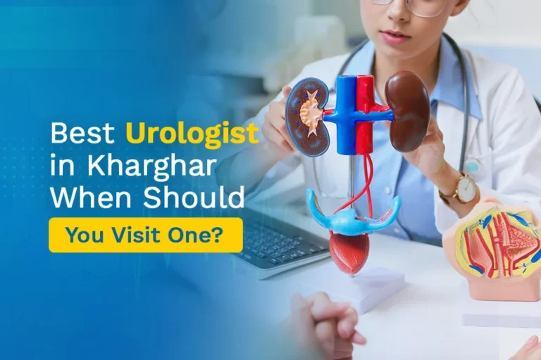 One of the Best Urologists in Kharghar: When Should You Visit One?