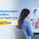 Best Gynecologist in Kharghar: Women's Health Care You Can Trust
