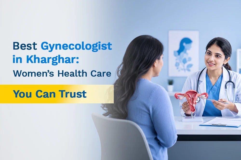 Best Gynecologist in Kharghar: Women's Health Care You Can Trust Best Gynecologist in Kharghar