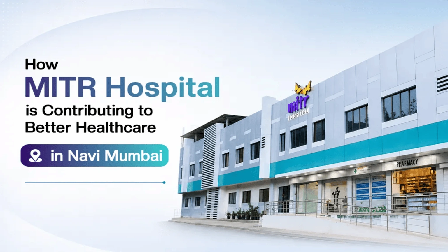 How MITR Hospital is contributing to better healthcare in Navi Mumbai