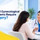 Do All Gynecological Problems Require Surgery?