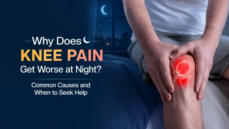Why Does Knee Pain Get Worse at Night? Common Causes and When to Seek Help